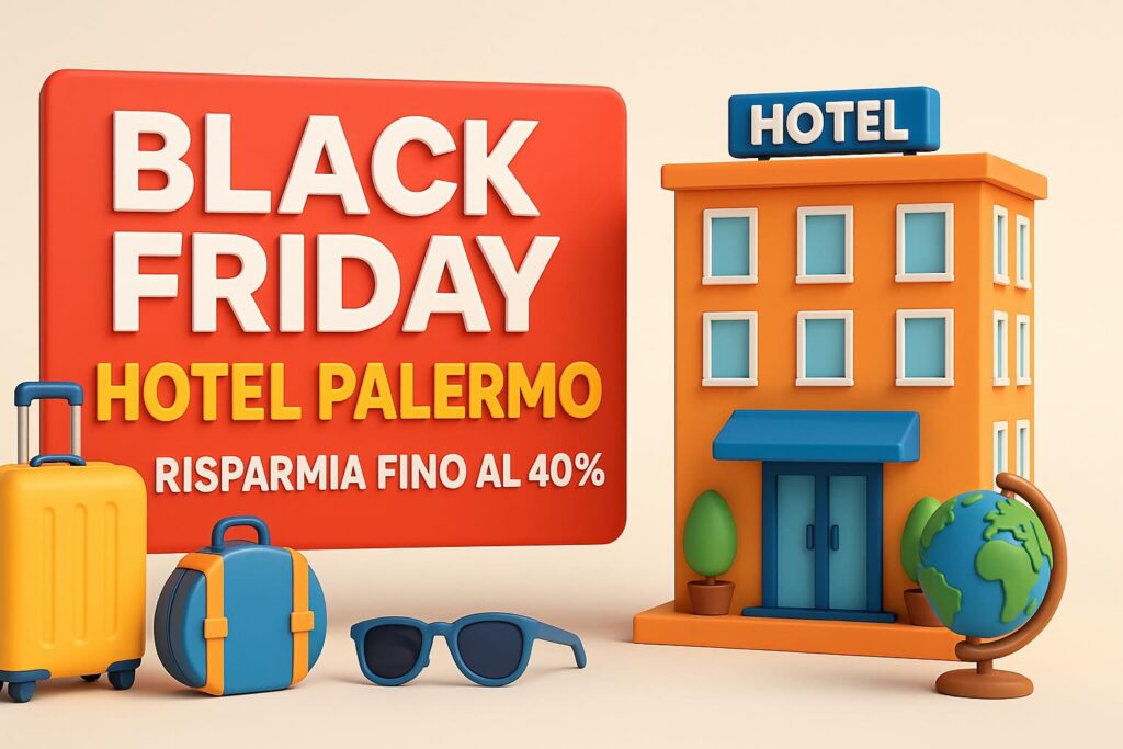 Offerte Black Friday hotel Palermo: le migliori promozioni da non perdere